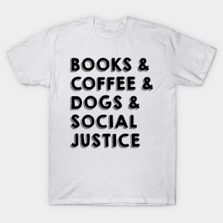 BOOKS & COFFEE & DOGS & SOCIAL JUSTICE T-Shirt